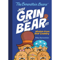 The Berenstain Bears' Just Grin and Bear It!: Wisdom from Bear Country - Hardcover