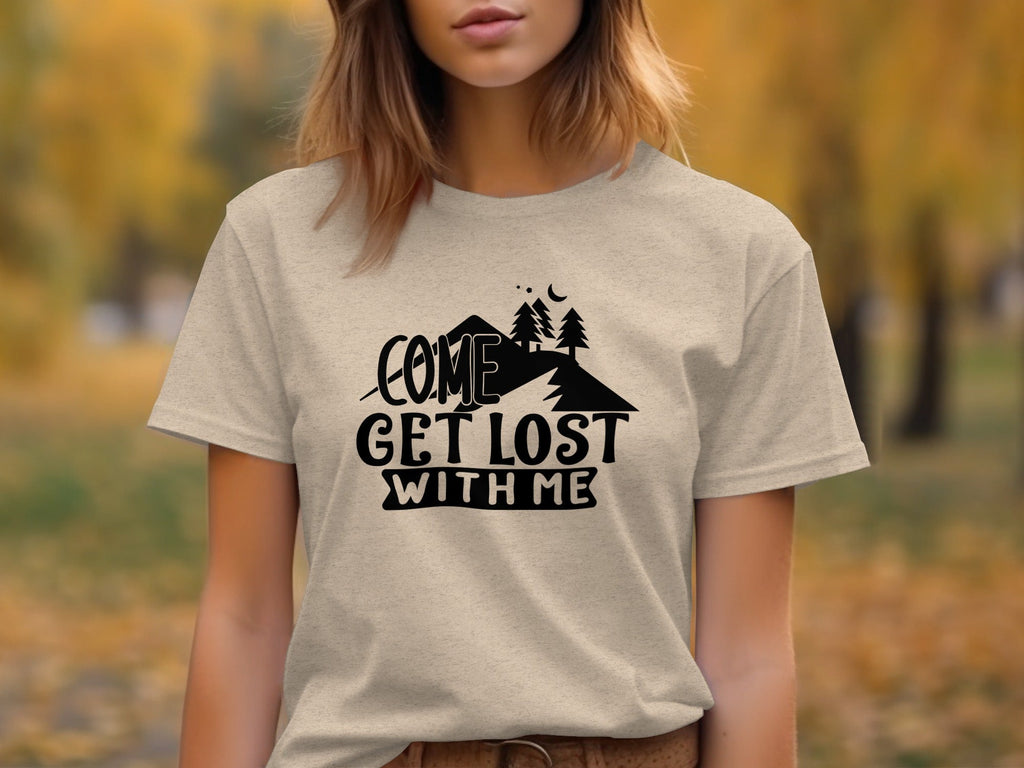 Come Get Lost With Me Mountains and Trees Graphic T-Shirt
