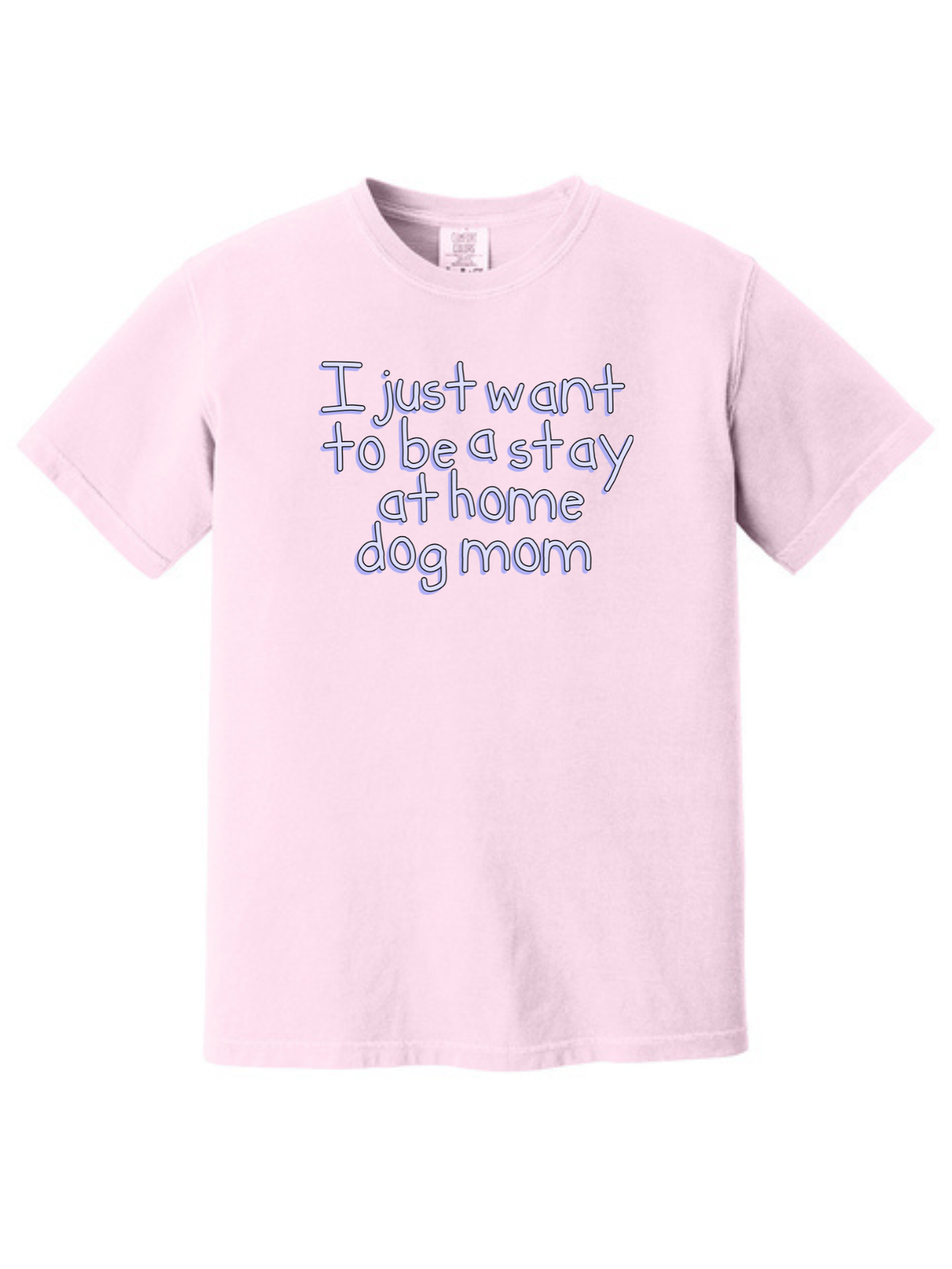 Stay at Home Dog Mom Comfort Colors T-Shirt
