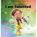 With Jesus I am Talented: A Christian book for kids about God-given talents & abilities; using a bible-based story to help kids understand they can us - Hardcover