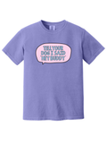 Tell Your Dog I Said Hey Buddy Comfort Colors T-Shirt