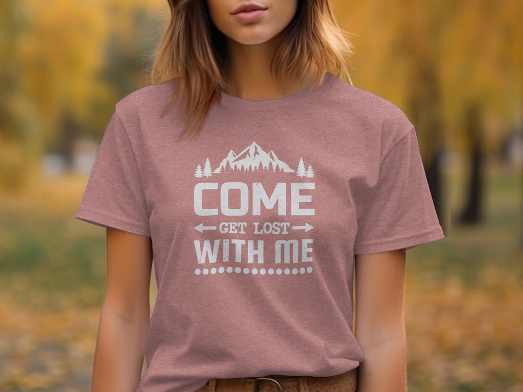 Come Get Lost With Me Mountains and Trees Graphic T-Shirt