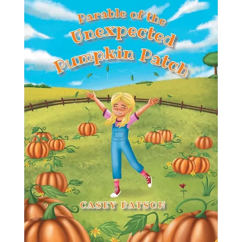 Parable of the Unexpected Pumpkin Patch - Paperback