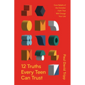 12 Truths Every Teen Can Trust: Core Beliefs of the Christian Faith That Will Change Your Life - Hardcover