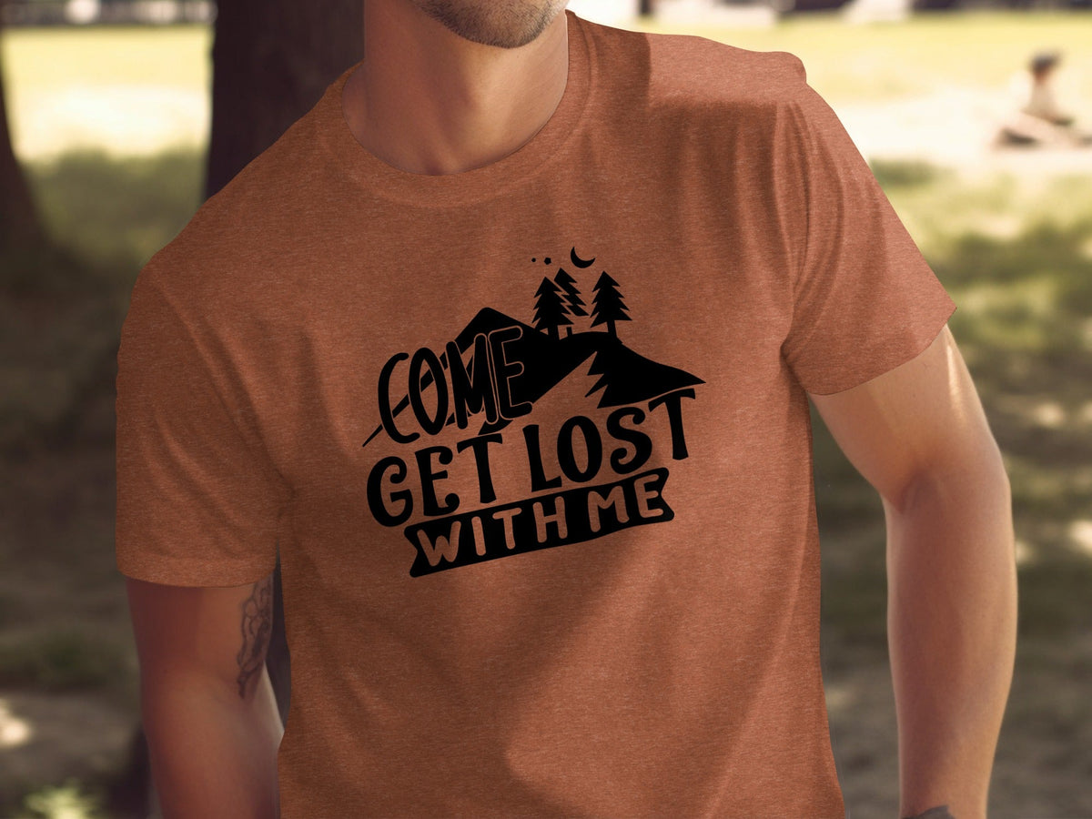 Come Get Lost With Me Mountains and Trees Graphic T-Shirt