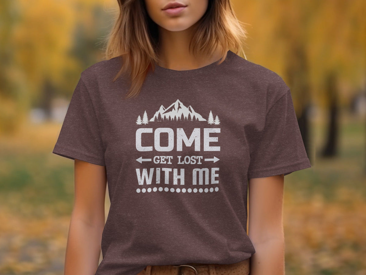 Come Get Lost With Me Mountains and Trees Graphic T-Shirt