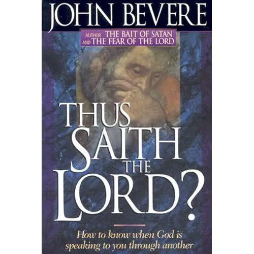 Thus Saith the Lord: How to Know When God Is Speaking to You Through Another - Paperback