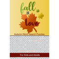 Fall in Love Autumn Word Search Puzzles: Seek and Find Word Circle Puzzle Book Seasonal Activity Book for Kids and Adults - Paperback