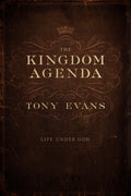 The Kingdom Agenda: Life Under God by Tony Evans