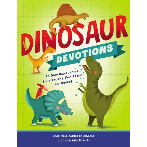 Dinosaur Devotions: 75 Dino Discoveries, Bible Truths, Fun Facts, and More! - Hardcover