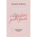 A Christian Girl's Guide: Through Surviving Teen Years - Paperback