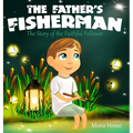The Father's Fisherman: The Story of the Faithful Follower (Children's book about God's love, Christian books for kids) - Hardcover