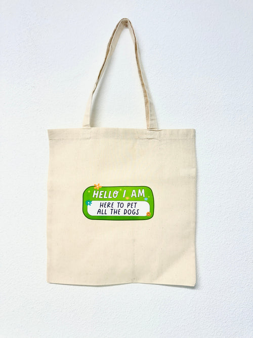 "Hello I Am Here To Pet The Dogs" Canvas Tote Bag