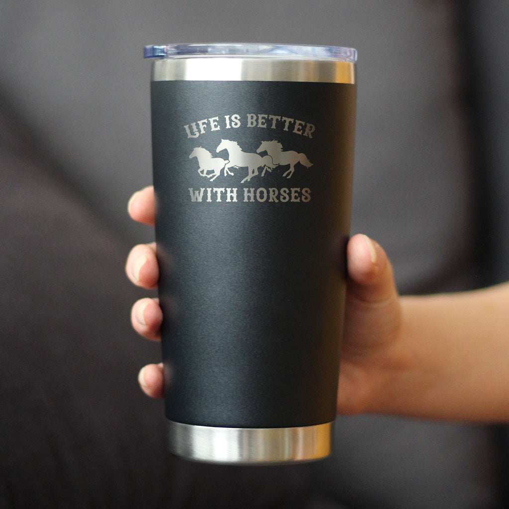 Life is Better With Horses - Insulated Coffee Tumbler Cup with Sliding Lid - Stainless Steel Travel Mug - Horse Gifts for Women and Men