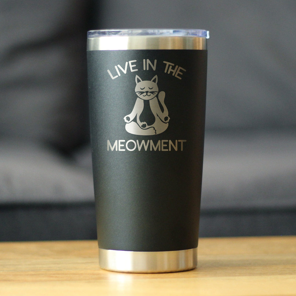 Live in the Meowment - Funny Cat Insulated Coffee Tumbler Cup with Sliding Lid - Stainless Steel Travel Mug - Unique Meditation Mindfulness Gift for Women and Men