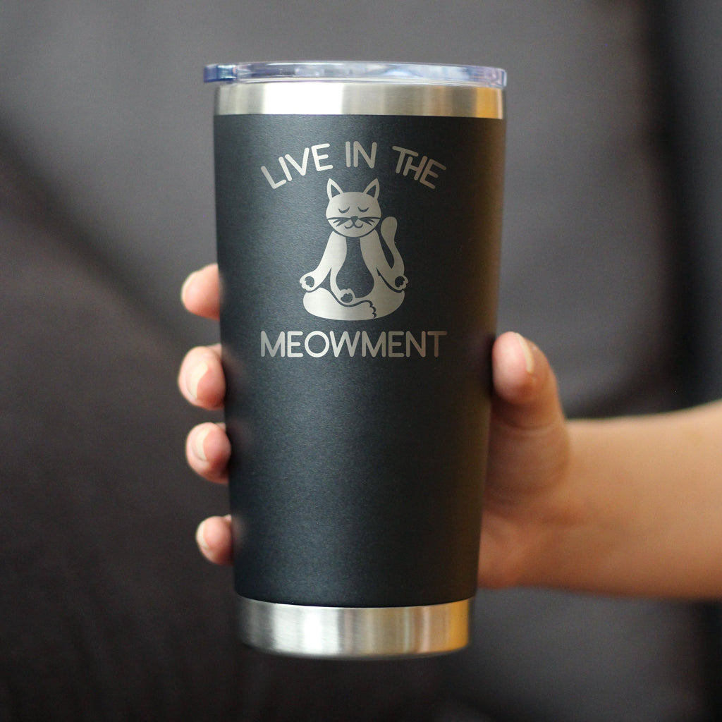 Live in the Meowment - Funny Cat Insulated Coffee Tumbler Cup with Sliding Lid - Stainless Steel Travel Mug - Unique Meditation Mindfulness Gift for Women and Men