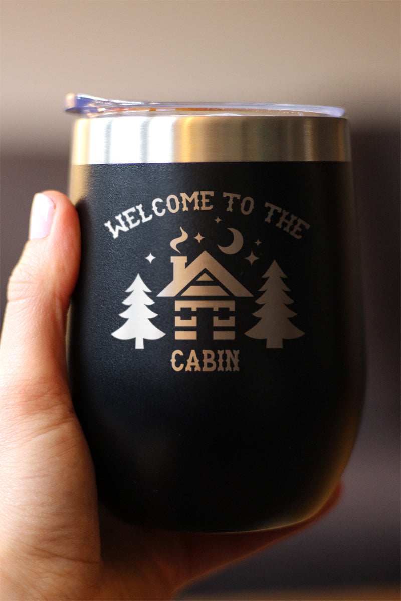 Welcome To The Cabin - Wine Tumbler Glass with Sliding Lid - Stainless Steel Travel Mug - Unique Cabin Themed Gift for Women and Men