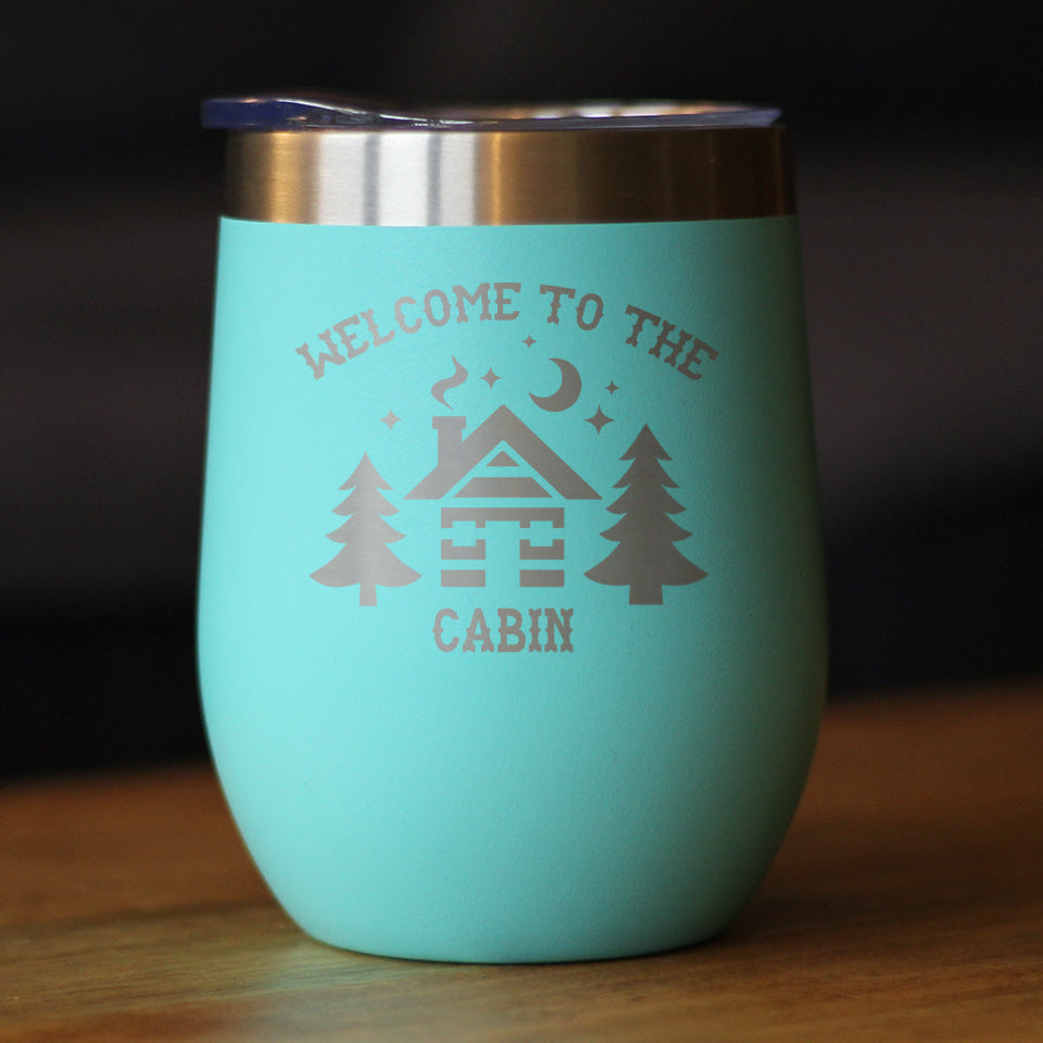 Welcome To The Cabin - Wine Tumbler Glass with Sliding Lid - Stainless Steel Travel Mug - Unique Cabin Themed Gift for Women and Men
