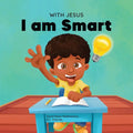 With Jesus I am Smart: A Christian children's book to help kids see Jesus as their source of wisdom and intelligence; ages 4-6, 6-8, 8-10 - Paperback