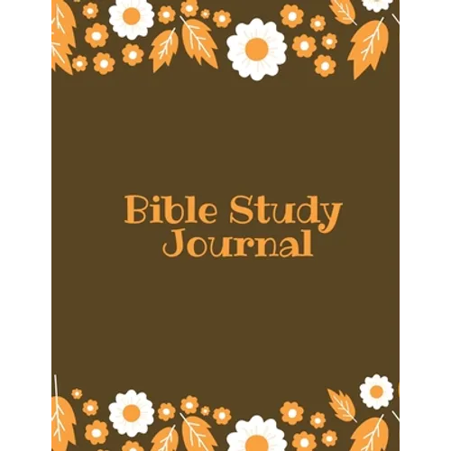 Bible Study Journal: Daily Scripture Notes, Write & Record Prayer & Praise, Christian Notebook - Paperback
