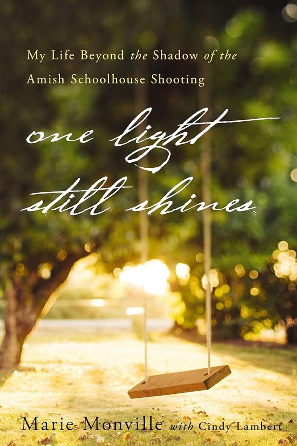 One Light Still Shines: My Life Beyond the Shadow of the Amish Schoolhouse Shooting