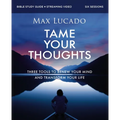 Tame Your Thoughts Bible Study Guide Plus Streaming Video: Three Tools to Renew Your Mind and Transform Your Life - Paperback