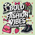 Bold & Easy Fashion Vibes Coloring Book: Stylish Designs for Stress Relief Coloring for Adults and Teens - Paperback