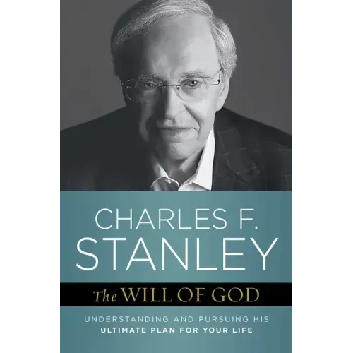 The Will of God: Understanding and Pursuing His Ultimate Plan for Your Life - Paperback