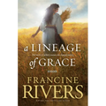 A Lineage of Grace: Five Stories of Unlikely Women Who Changed Eternity - Paperback