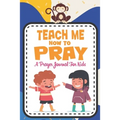 Teach me how to pray: A Christian Inspirational Devotional Notebook / Journal for kids (6" X 9") Friends - Paperback