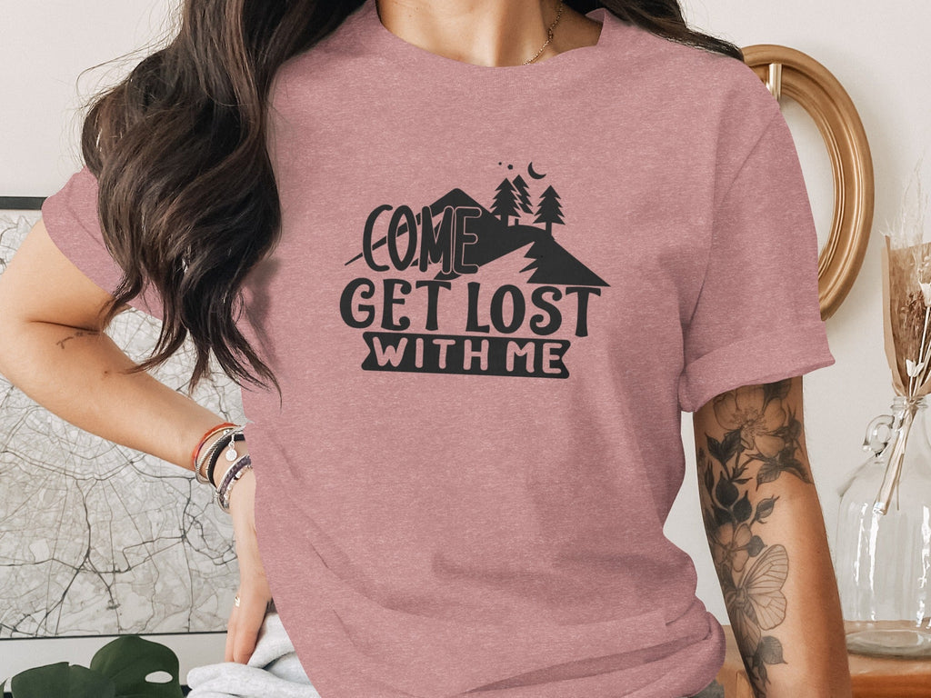 Come Get Lost With Me Mountains and Trees Graphic T-Shirt