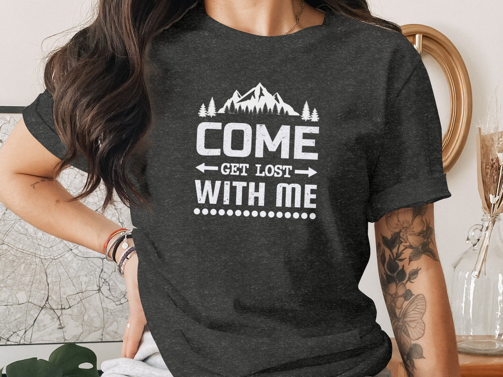 Come Get Lost With Me Mountains and Trees Graphic T-Shirt
