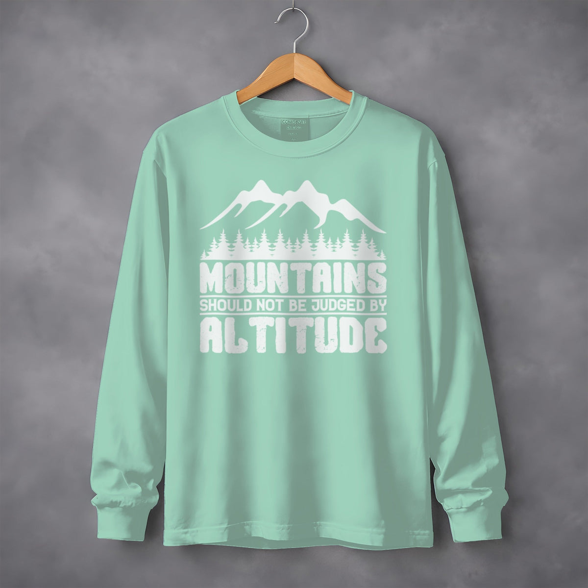 Mountains Should Not Be Judged By Altitude Graphic Long Sleeve T-Shirt