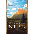 Drawing Near: A Life of Intimacy with God - Paperback