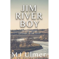 Jim River Boy: An Inspirational Christian Fiction Novel - Paperback