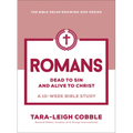 Romans: Dead to Sin and Alive to Christ--A 10-Week Bible Study - Paperback