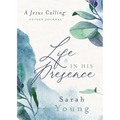 Life in His Presence: A Jesus Calling Guided Journal (a 100-Day Devotional) - Hardcover