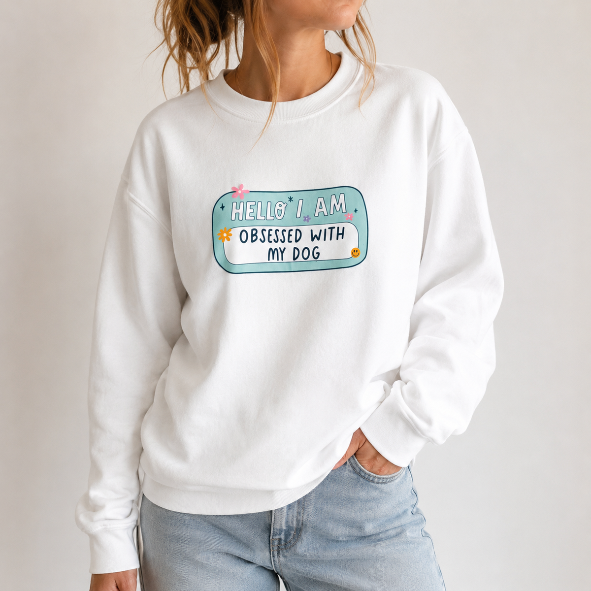 Hello I am Obsessed With My Dog Sweatshirt