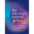 The Introvert Journal for Teens: Guided Prompts to Help You Navigate Life and Celebrate Your Strengths - Paperback