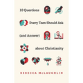 10 Questions Every Teen Should Ask (and Answer) about Christianity - Paperback