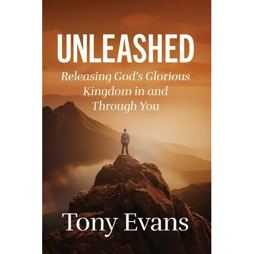 The Unleashed: Releasing God's Glorious Kingdom in and Through You - Paperback