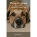Doggie Devotional: God's Truths Revealed Through My Dogs - Paperback