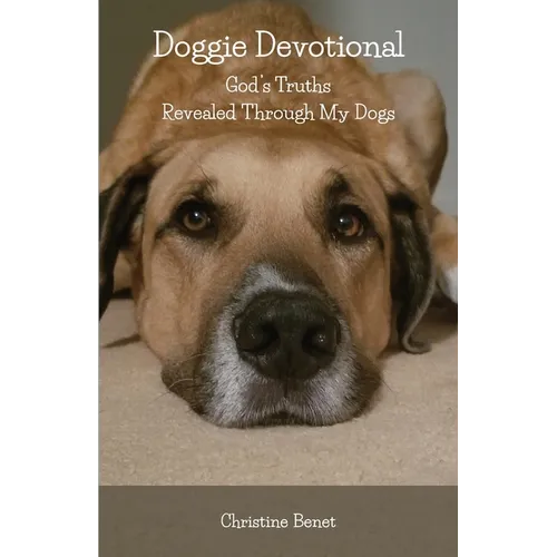 Doggie Devotional: God's Truths Revealed Through My Dogs - Paperback