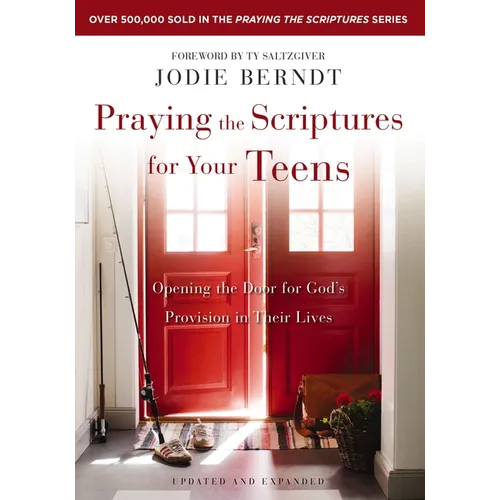 Praying the Scriptures for Your Teens: Opening the Door for God's Provision in Their Lives - Paperback