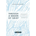 Through a Season of Grief: 365 Devotions for Your Journey from Mourning to Joy - Paperback
