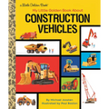 My Little Golden Book about Construction Vehicles - Hardcover