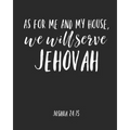As For Me And My House We Will Serve Jehovah: Jehovah Witness Journal/ Jehovah Witness Notebook/ Study Book For Scriptures Notes And Prayers 120 pages - Paperback